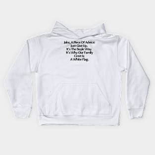 Just Give Up. It's The Boyle Way ,funny saying, sarcastic joke, white Kids Hoodie